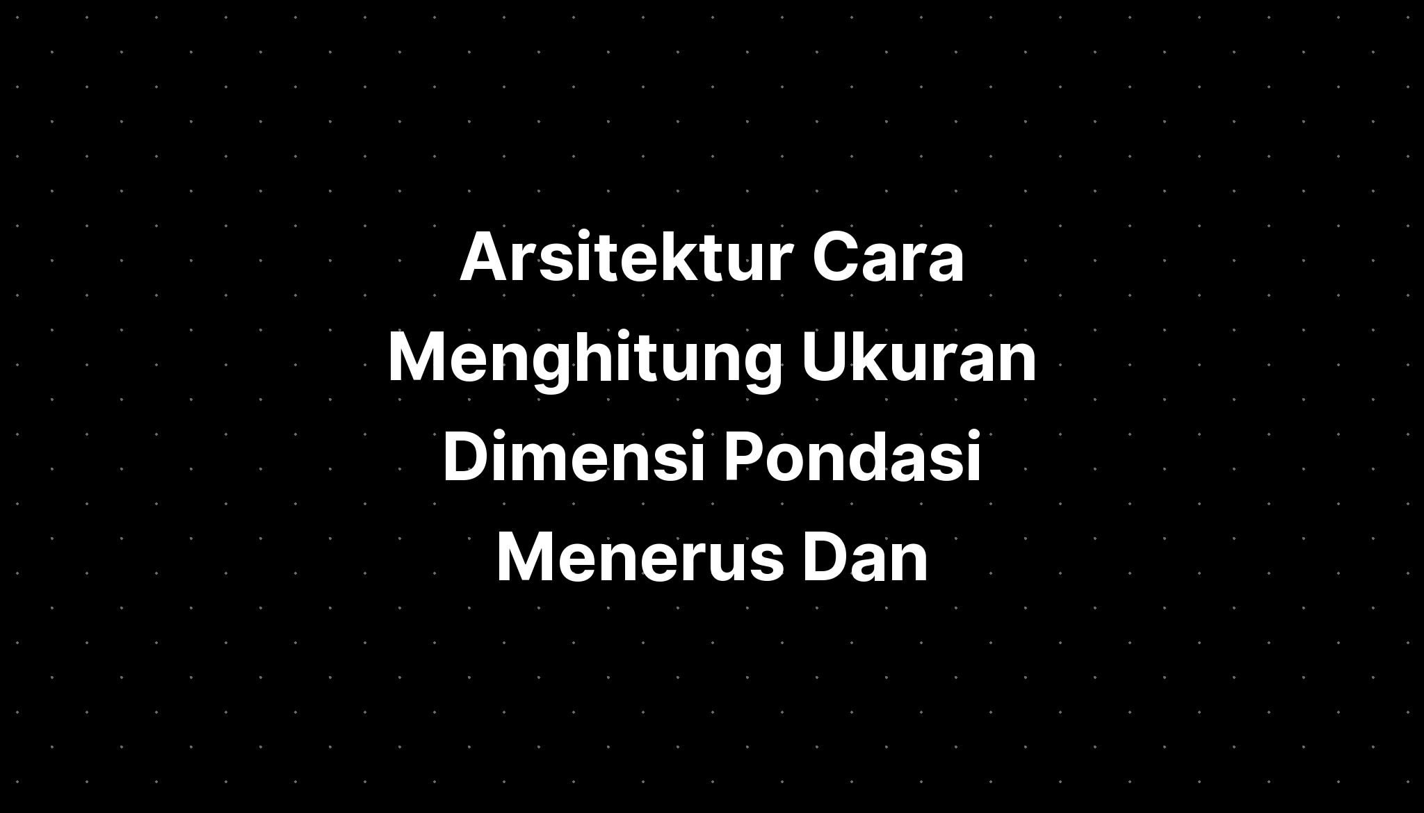 Arsitektur Cara Menghitung Ukuran Dimensi Pondasi Menerus The Best